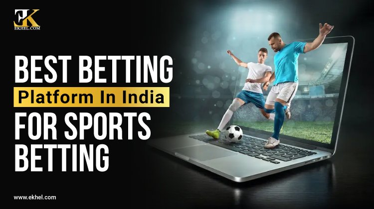 Best Betting Platform In India For Sports Betting in India