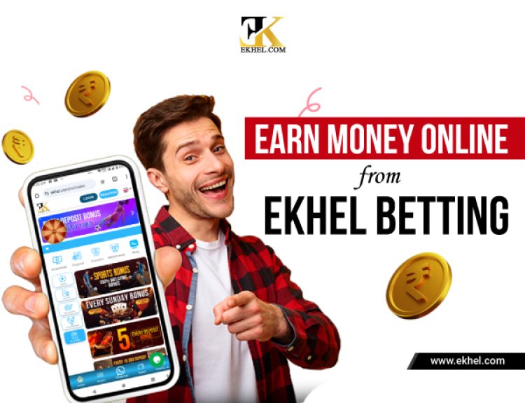 Earn Money Online From Ekhel Betting Site in India