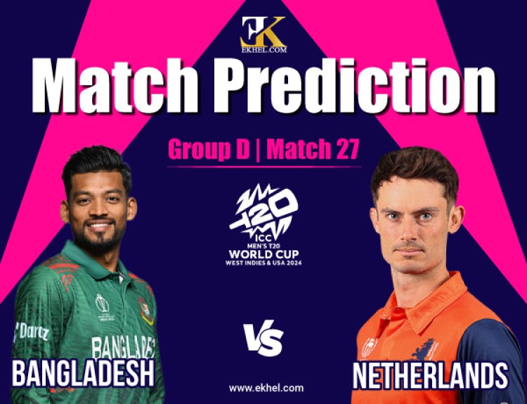 Bangladesh vs Netherlands, Group D Dream11 Match Prediction of T20 World Cup 2024 Match 27