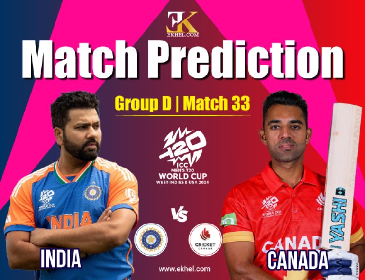 India vs Canada, Group A Dream11 Match Prediction of T20 World Cup 2024 Match  33