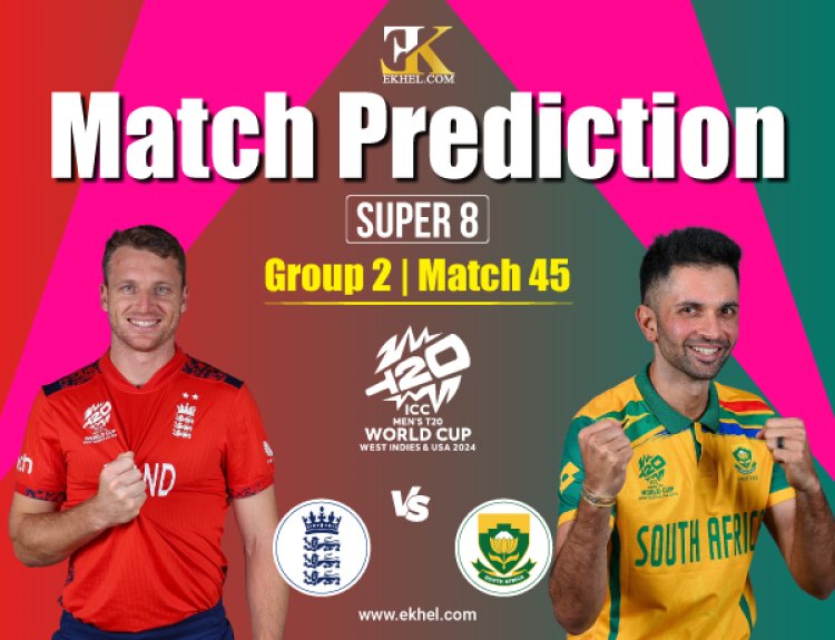 T20 World Cup 2024: Super 8 Group 2, England vs South Africa - Cricket Betting Tips and Match Predictions 45th Match