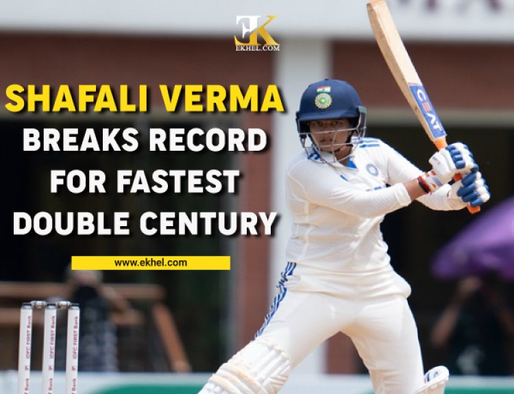 Shafali Verma Breaks Record for Fastest Double Century in Women's Tests