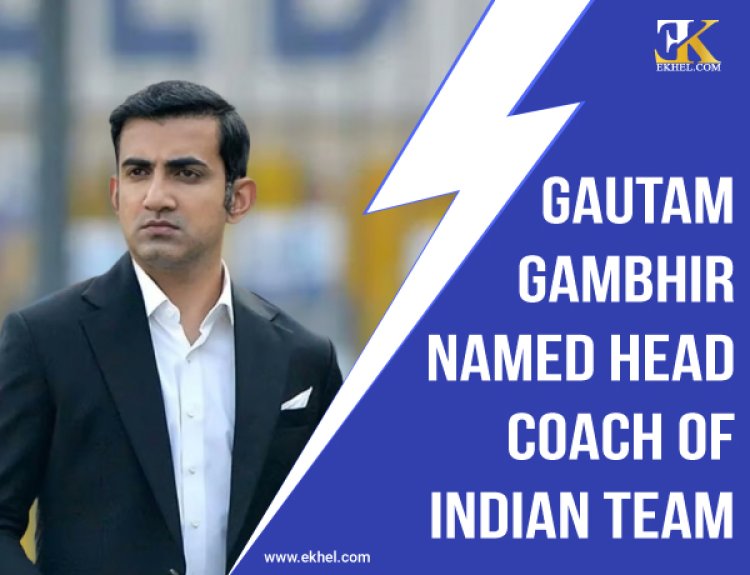 Gautam Gambhir Named Head Coach of Indian Team