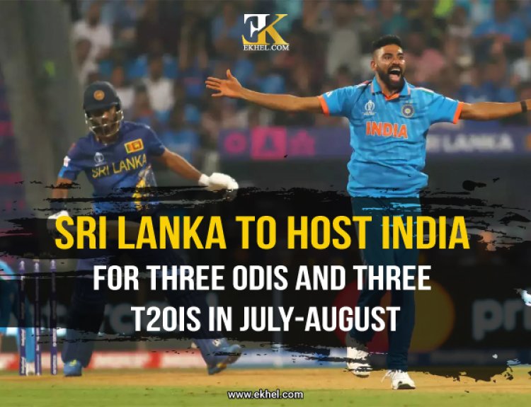 Sri Lanka to Host India for three ODIs and Three T20Is in July-August