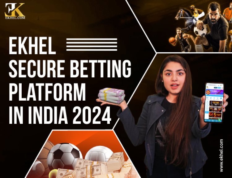 EKhel Secure Betting Platform in India 2024