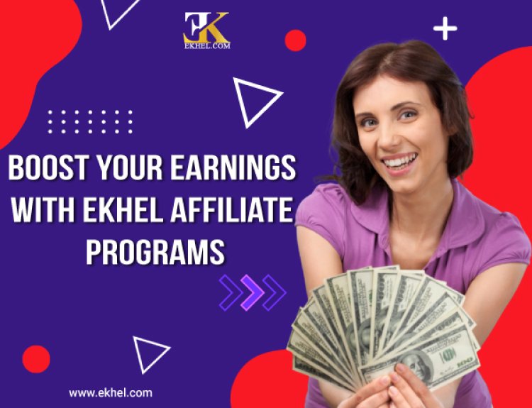 Boost Your Earnings with EKhel Affiliate Programs