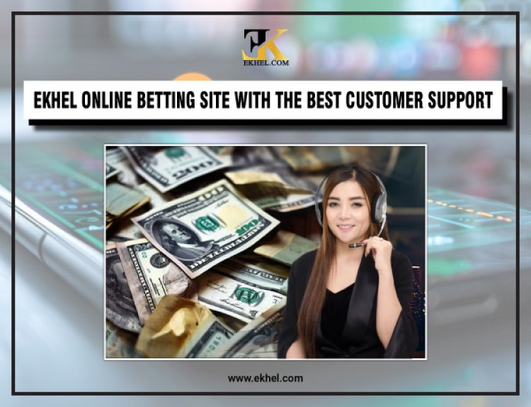 EKhel Online Betting Sites With the Best Customer Support