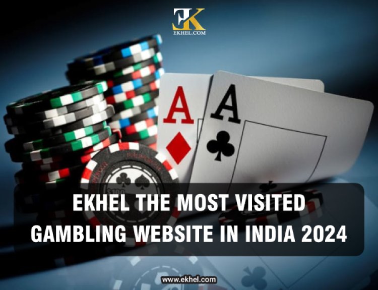 EKhel The Most Visited Gambling Website in India 2024