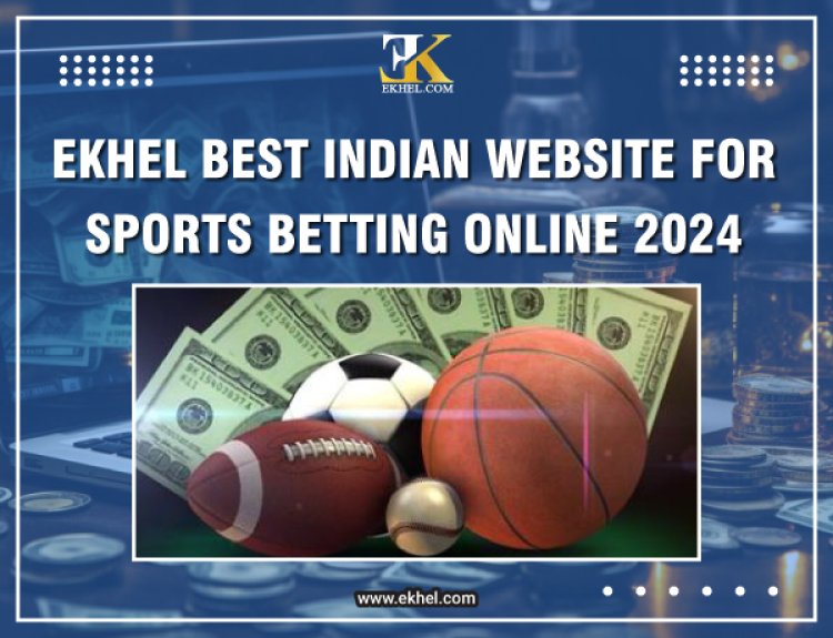 EKhel Best Indian Website for Sports Betting Online 2024