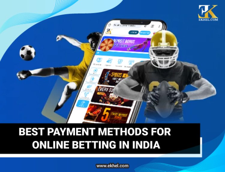 Best Payment Methods for Online Betting in India