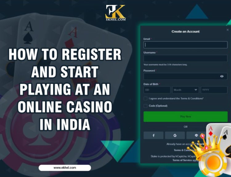 How to Register and Start Playing at an Online Casino in India