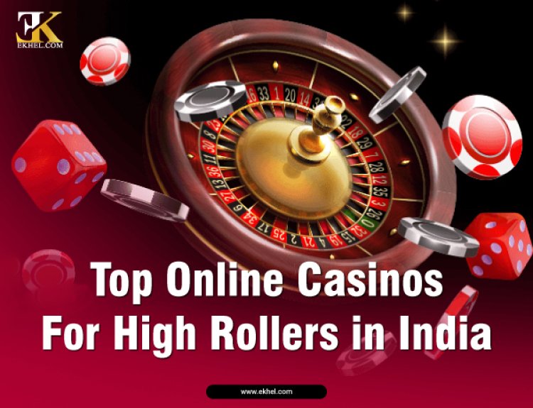 Top Online Casinos for High Rollers in India