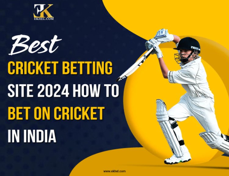 Best Cricket Betting Site 2024 - How to Bet on Cricket in India?