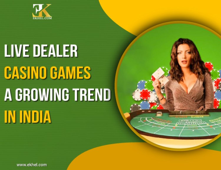 Live Dealer Casino Games: A Growing Trend in India