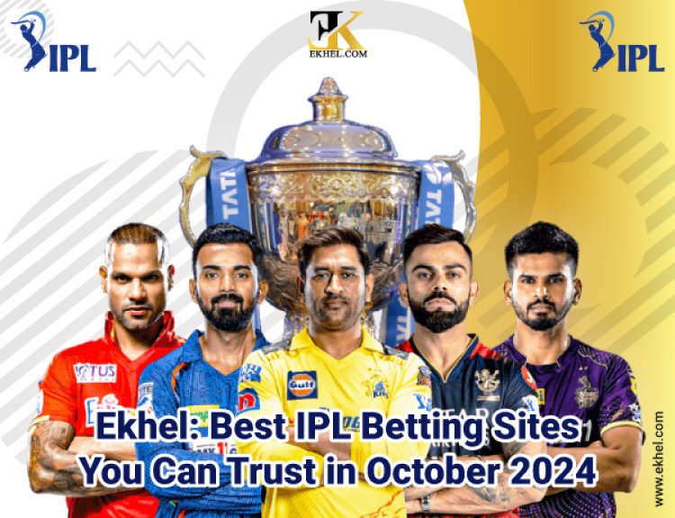 "EKhel: Best IPL Betting Sites You Can Trust in October 2024”