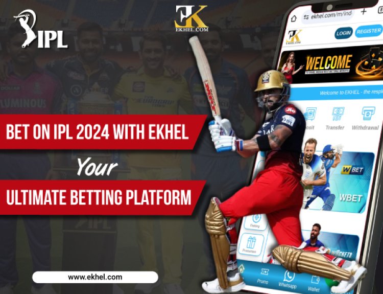 Bet on IPL 2024 with EKhel: Your Ultimate Betting Platform