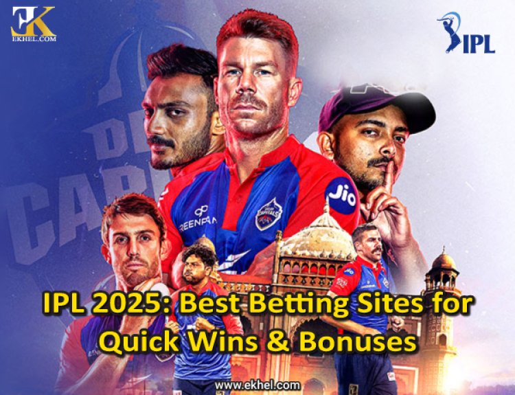 IPL 2025: Best Betting Sites for Quick Wins & Bonuses