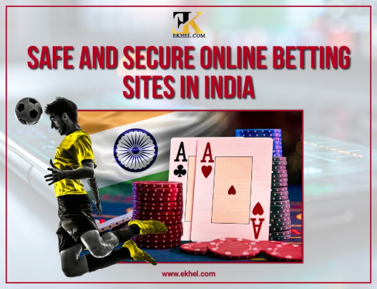 Safe and Secure Online Betting Sites in India