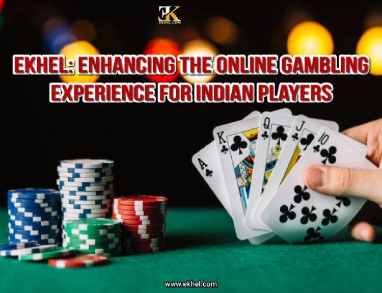 EKhel: Enhancing the Online Gambling Experience for Indian Players