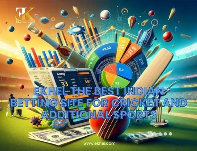 Ekhel The Best Indian Betting Site for Cricket and Additional Sports