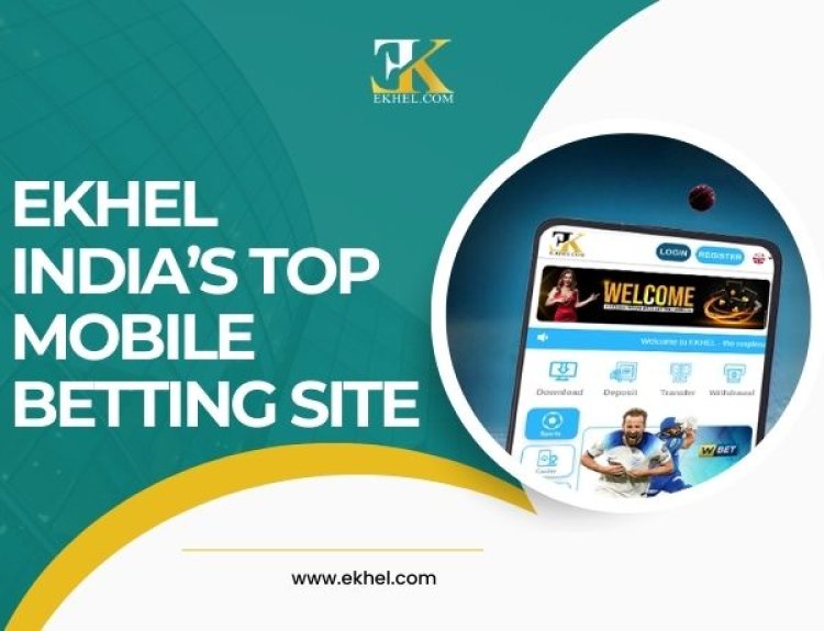 Bet on the Go: Ekhel and India’s Top Mobile Betting Sites