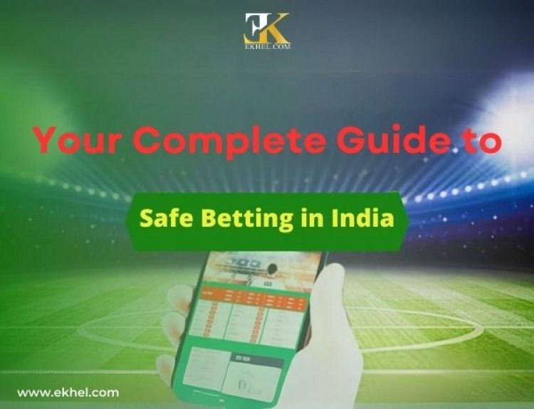 Your Complete Guide to Safe Betting in India