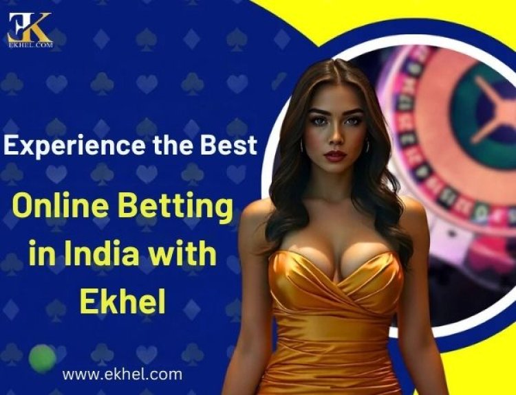 Experience the Best Online Betting in India with EKHEL