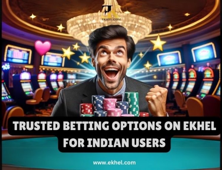 Trusted Betting Options on Ekhel for Indian Users