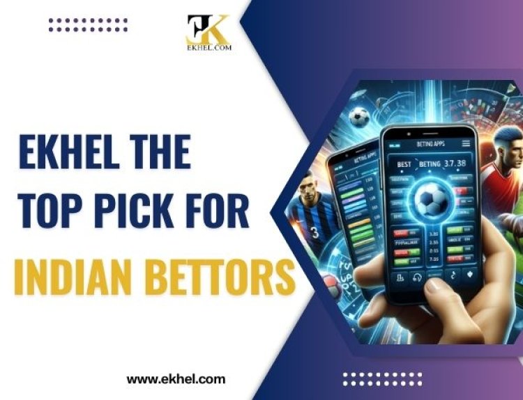 Why Ekhel is the Top Pick for Indian Bettors?