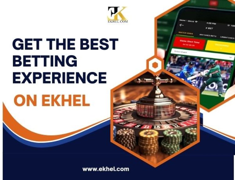 Get the Best Betting Experience on Ekhel